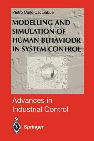 Modelling and Simulation of Human Behaviour in System Control de Pietro C. Cacciabue