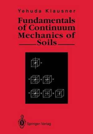 Fundamentals of Continuum Mechanics of Soils de Yehuda Klausner