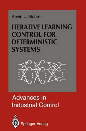 Iterative Learning Control for Deterministic Systems de Kevin L. Moore