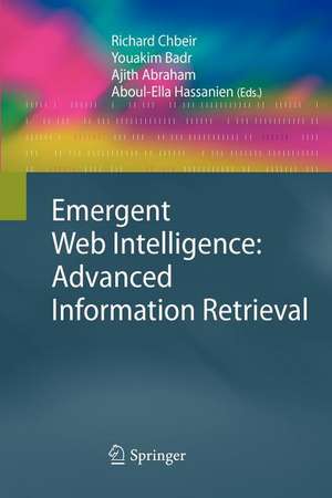 Emergent Web Intelligence: Advanced Information Retrieval de Richard Chbeir