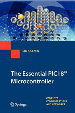 The Essential PIC18® Microcontroller de Sid Katzen