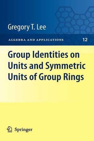 Group Identities on Units and Symmetric Units of Group Rings de Gregory T. Lee