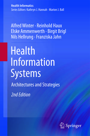 Health Information Systems: Architectures and Strategies de Alfred Winter