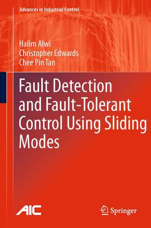 Fault Detection and Fault-Tolerant Control Using Sliding Modes de Halim Alwi