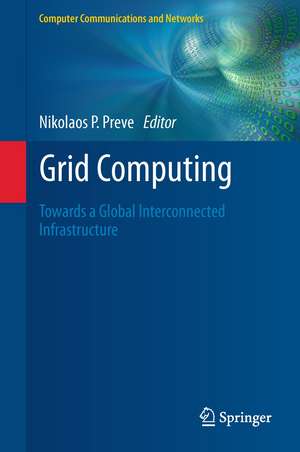 Grid Computing: Towards a Global Interconnected Infrastructure de Nikolaos P. Preve