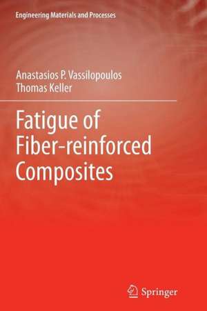 Fatigue of Fiber-reinforced Composites de Anastasios P. Vassilopoulos