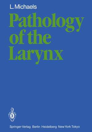 Pathology of the Larynx de L. Michaels