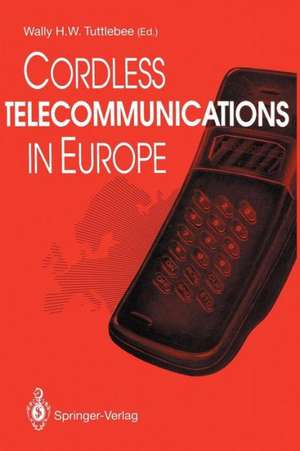 Cordless Telecommunications in Europe: The Evolution of Personal Communications de Wally H.W. Tuttlebee