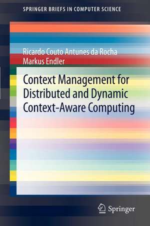 Context Management for Distributed and Dynamic Context-Aware Computing de Ricardo Couto Antunes da Rocha