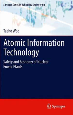 Atomic Information Technology: Safety and Economy of Nuclear Power Plants de Taeho Woo