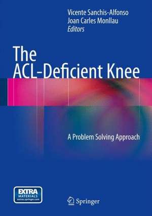 The ACL-Deficient Knee: A Problem Solving Approach de Vicente Sanchis-Alfonso