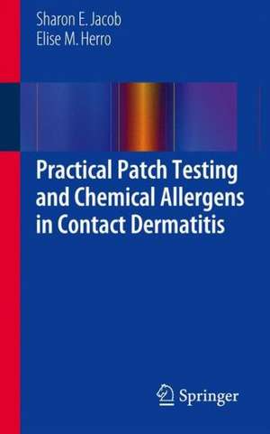 Practical Patch Testing and Chemical Allergens in Contact Dermatitis de Sharon E. Jacob