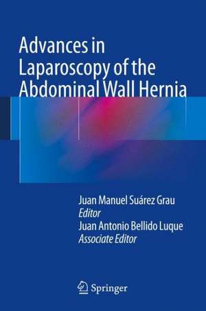 Advances in Laparoscopy of the Abdominal Wall Hernia de Juan Manuel Suárez Grau