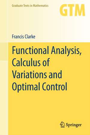 Functional Analysis, Calculus of Variations and Optimal Control de Francis Clarke