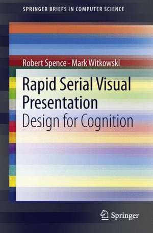 Rapid Serial Visual Presentation: Design for Cognition de Robert Spence