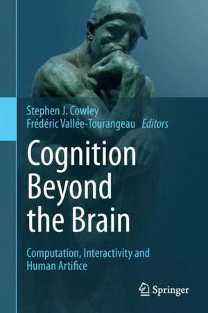 Cognition Beyond the Brain: Computation, Interactivity and Human Artifice de Stephen J. Cowley