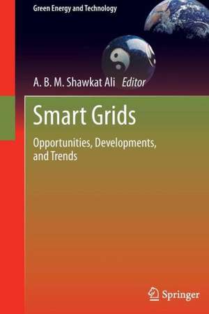 Smart Grids: Opportunities, Developments, and Trends de A. B. M. Shawkat Ali