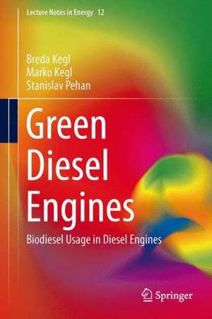 Green Diesel Engines: Biodiesel Usage in Diesel Engines de Breda Kegl