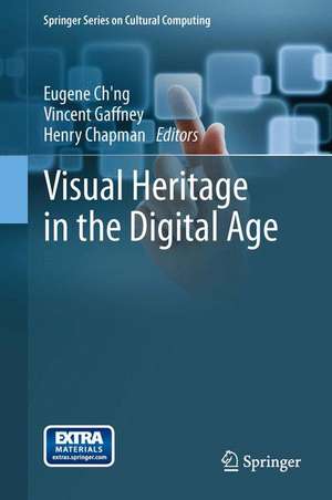 Visual Heritage in the Digital Age de Eugene Ch'ng