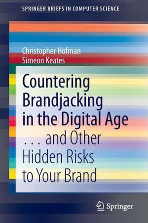 Countering Brandjacking in the Digital Age: … and Other Hidden Risks to Your Brand de Christopher Hofman