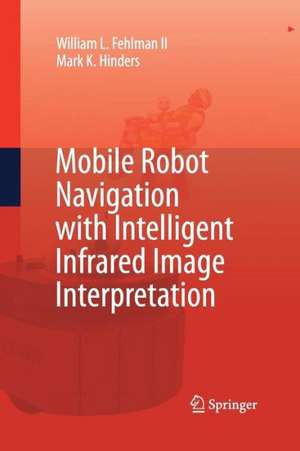 Mobile Robot Navigation with Intelligent Infrared Image Interpretation de William L. Fehlman