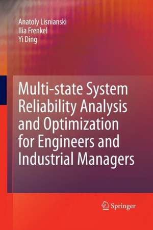 Multi-state System Reliability Analysis and Optimization for Engineers and Industrial Managers de Anatoly Lisnianski