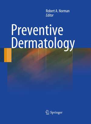 Preventive Dermatology de Robert A. Norman