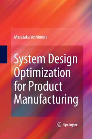 System Design Optimization for Product Manufacturing de Masataka Yoshimura