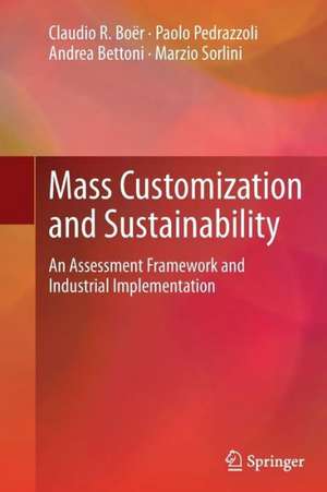 Mass Customization and Sustainability: An assessment framework and industrial implementation de Claudio R. Boër