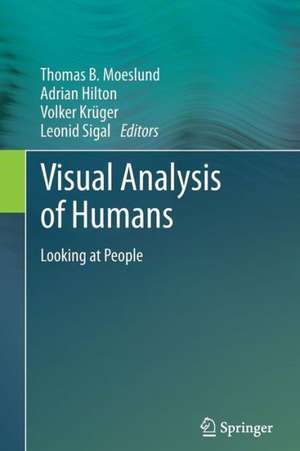 Visual Analysis of Humans: Looking at People de Thomas B. Moeslund