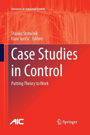 Case Studies in Control: Putting Theory to Work de Stanko Strmčnik