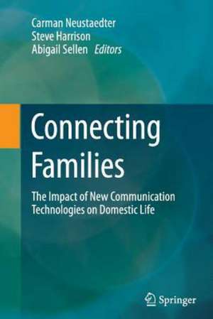 Connecting Families: The Impact of New Communication Technologies on Domestic Life de Carman Neustaedter