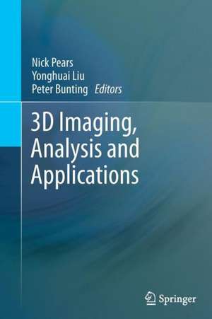 3D Imaging, Analysis and Applications de Nick Pears