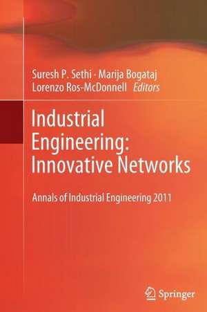 Industrial Engineering: Innovative Networks: 5th International Conference on Industrial Engineering and Industrial Management "CIO 2011", Cartagena, Spain, September 2011, Proceedings de Suresh P. Sethi