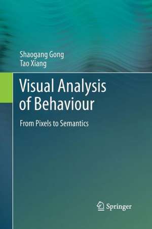 Visual Analysis of Behaviour: From Pixels to Semantics de Shaogang Gong