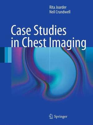 Case Studies in Chest Imaging de Rita Joarder