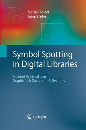 Symbol Spotting in Digital Libraries: Focused Retrieval over Graphic-rich Document Collections de Marçal Rusiñol