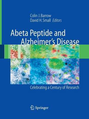 Abeta Peptide and Alzheimer's Disease: Celebrating a Century of Research de Colin J. Barrow