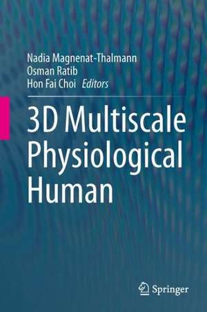 3D Multiscale Physiological Human de Nadia Magnenat-Thalmann