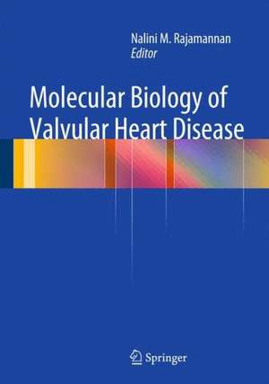 Molecular Biology of Valvular Heart Disease de Nalini M. Rajamannan