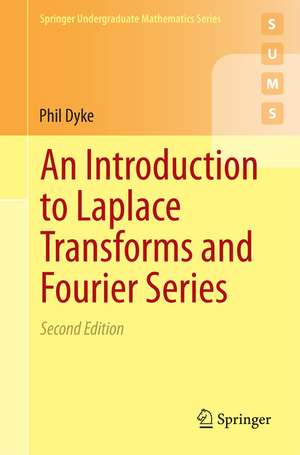 An Introduction to Laplace Transforms and Fourier Series de Phil Dyke