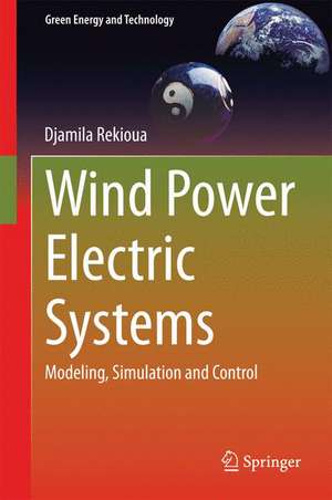 Wind Power Electric Systems: Modeling, Simulation and Control de Djamila Rekioua