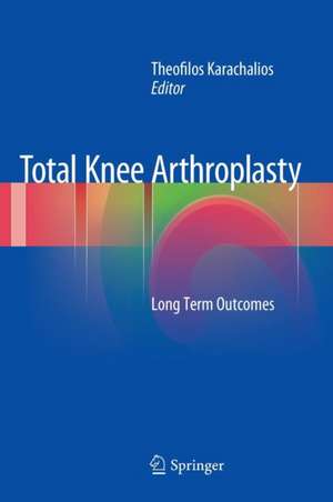 Total Knee Arthroplasty: Long Term Outcomes de Theofilos Karachalios