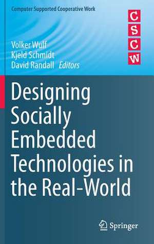 Designing Socially Embedded Technologies in the Real-World de Volker Wulf