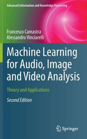 Machine Learning for Audio, Image and Video Analysis: Theory and Applications de Francesco Camastra