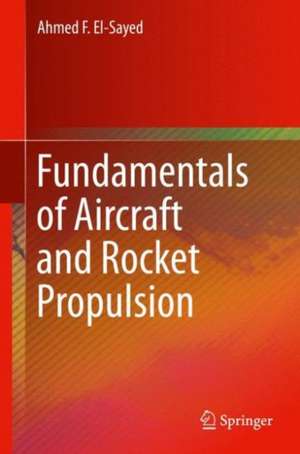 Fundamentals of Aircraft and Rocket Propulsion de Ahmed F. El-Sayed