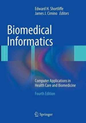 Biomedical Informatics: Computer Applications in Health Care and Biomedicine de Edward H. Shortliffe