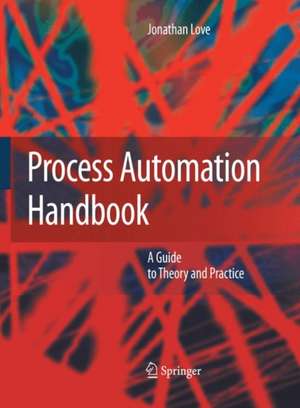 Process Automation Handbook: A Guide to Theory and Practice de Jonathan Love