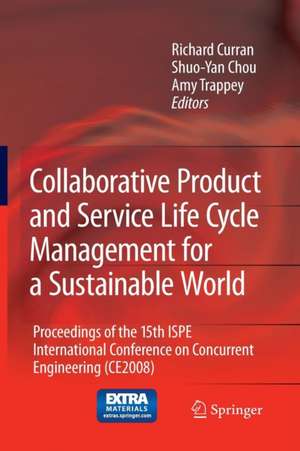 Collaborative Product and Service Life Cycle Management for a Sustainable World: Proceedings of the 15th ISPE International Conference on Concurrent Engineering (CE2008) de Richard Curran