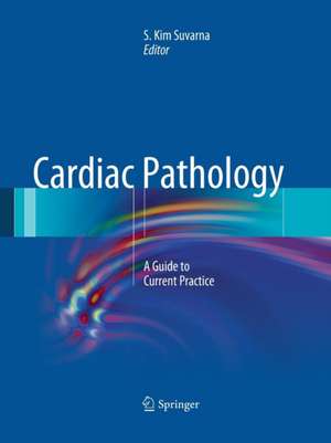 Cardiac Pathology: A Guide to Current Practice de Simon Suvarna